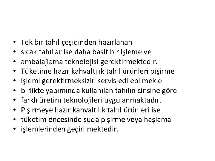  • • • Tek bir tahıl çeşidinden hazırlanan sıcak tahıllar ise daha basit