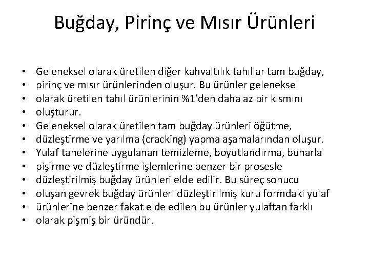 Buğday, Pirinç ve Mısır Ürünleri • • • Geleneksel olarak üretilen diğer kahvaltılık tahıllar