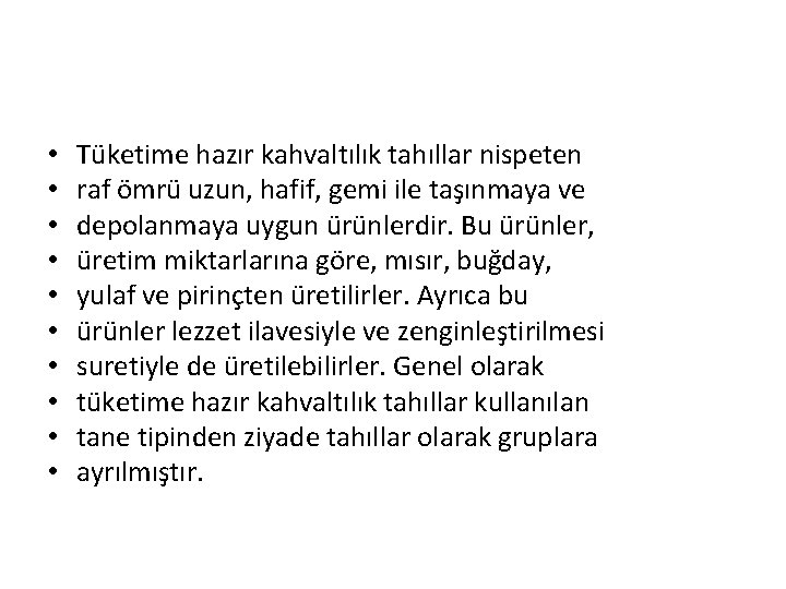  • • • Tüketime hazır kahvaltılık tahıllar nispeten raf ömrü uzun, hafif, gemi