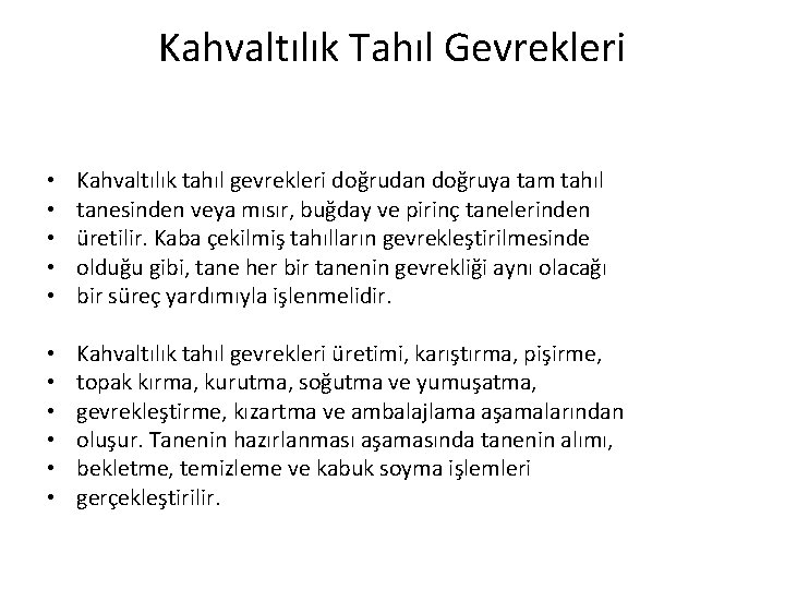 Kahvaltılık Tahıl Gevrekleri • • • Kahvaltılık tahıl gevrekleri doğrudan doğruya tam tahıl tanesinden