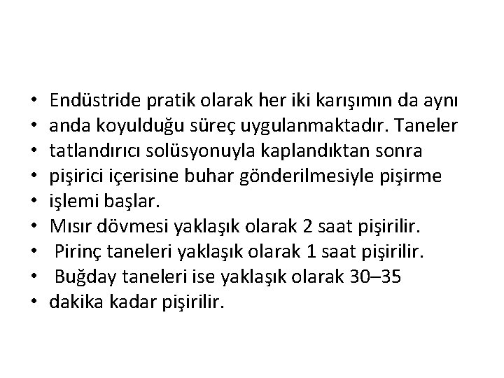  • • • Endüstride pratik olarak her iki karışımın da aynı anda koyulduğu