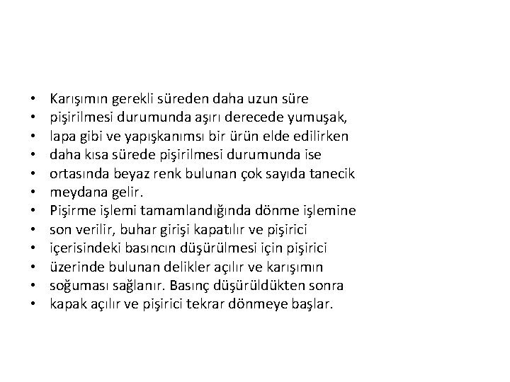  • • • Karışımın gerekli süreden daha uzun süre pişirilmesi durumunda aşırı derecede