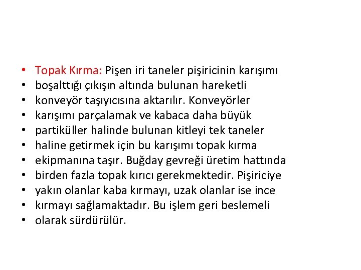  • • • Topak Kırma: Pişen iri taneler pişiricinin karışımı boşalttığı çıkışın altında