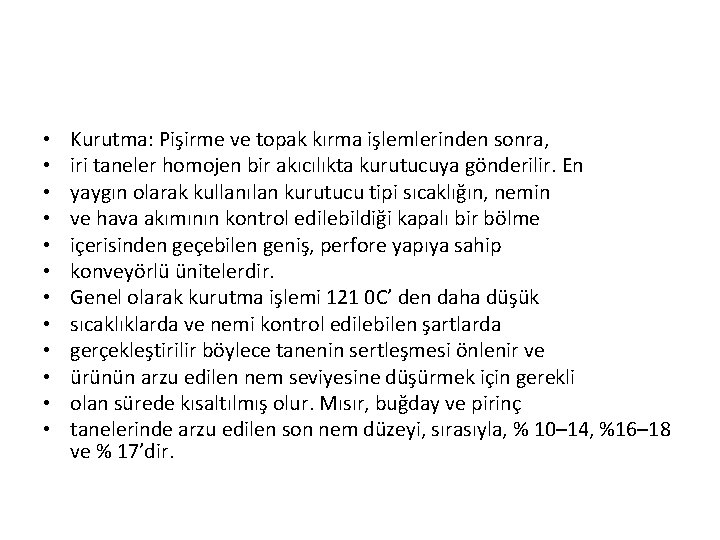  • • • Kurutma: Pişirme ve topak kırma işlemlerinden sonra, iri taneler homojen