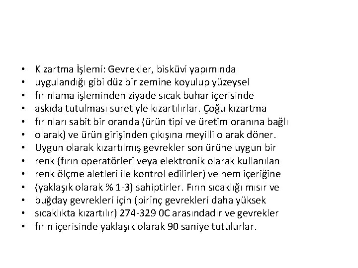  • • • • Kızartma İşlemi: Gevrekler, bisküvi yapımında uygulandığı gibi düz bir