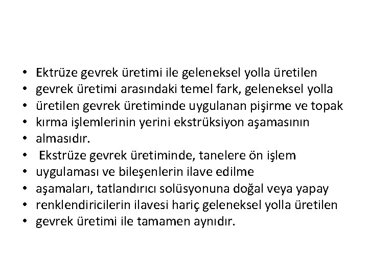  • • • Ektrüze gevrek üretimi ile geleneksel yolla üretilen gevrek üretimi arasındaki