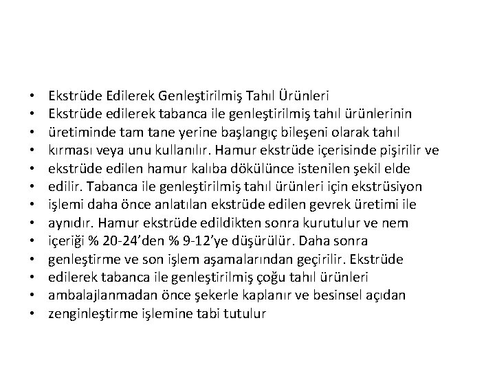  • • • • Ekstrüde Edilerek Genleştirilmiş Tahıl Ürünleri Ekstrüde edilerek tabanca ile