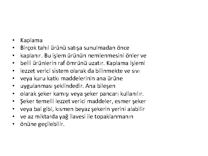  • • • Kaplama Birçok tahıl ürünü satışa sunulmadan önce kaplanır. Bu işlem