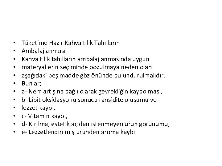  • • • Tüketime Hazır Kahvaltılık Tahılların Ambalajlanması Kahvaltılık tahılların ambalajlanmasında uygun materyallerin