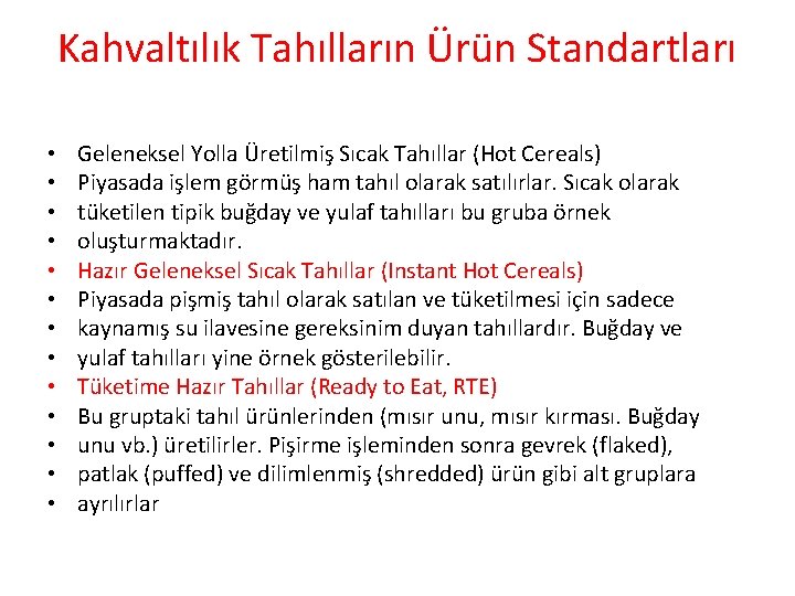 Kahvaltılık Tahılların Ürün Standartları • • • • Geleneksel Yolla Üretilmiş Sıcak Tahıllar (Hot