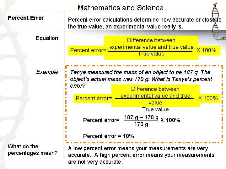 Mathematics and Science Percent Error Percent error calculations determine how accurate or close to