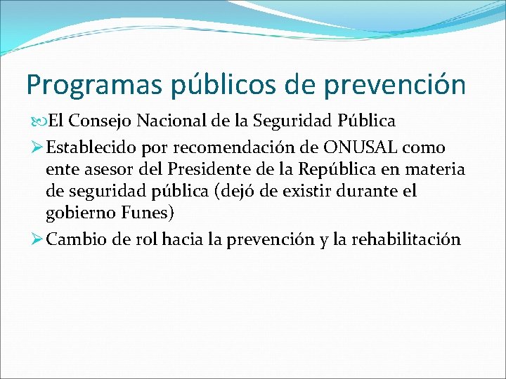 Programas públicos de prevención El Consejo Nacional de la Seguridad Pública Ø Establecido por