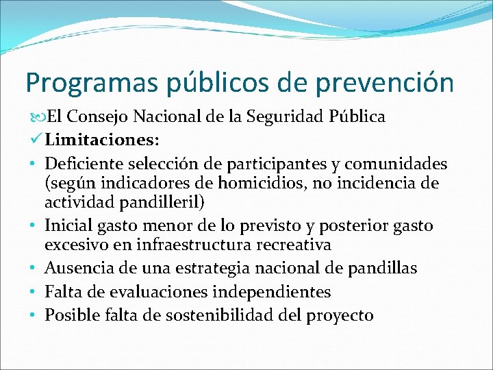 Programas públicos de prevención El Consejo Nacional de la Seguridad Pública ü Limitaciones: •