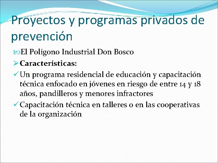 Proyectos y programas privados de prevención El Polígono Industrial Don Bosco Ø Características: ü