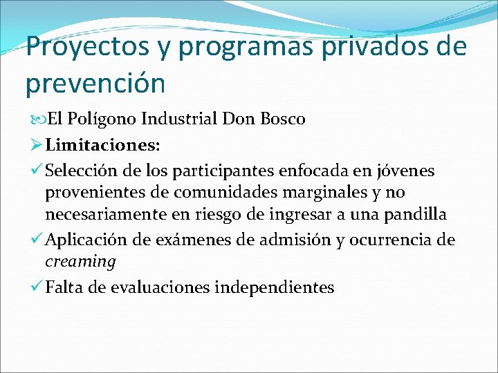 Proyectos y programas privados de prevención El Polígono Industrial Don Bosco Ø Limitaciones: ü