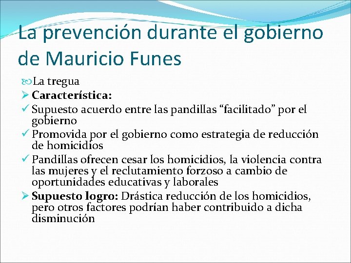 La prevención durante el gobierno de Mauricio Funes La tregua Ø Característica: ü Supuesto