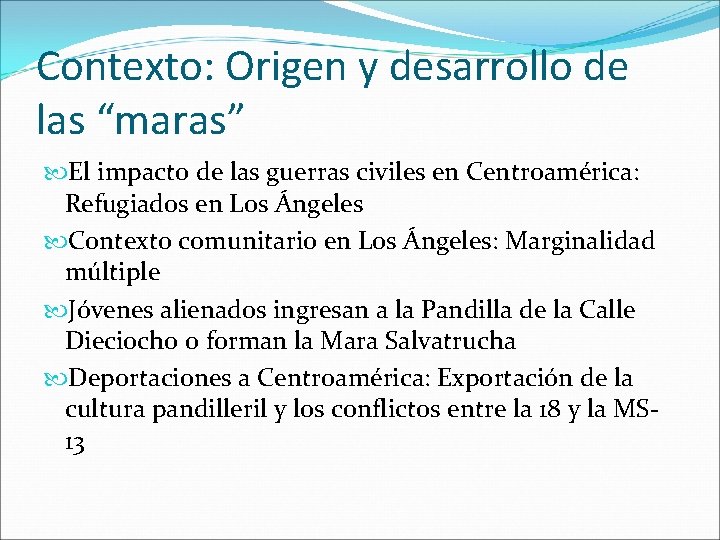 Contexto: Origen y desarrollo de las “maras” El impacto de las guerras civiles en