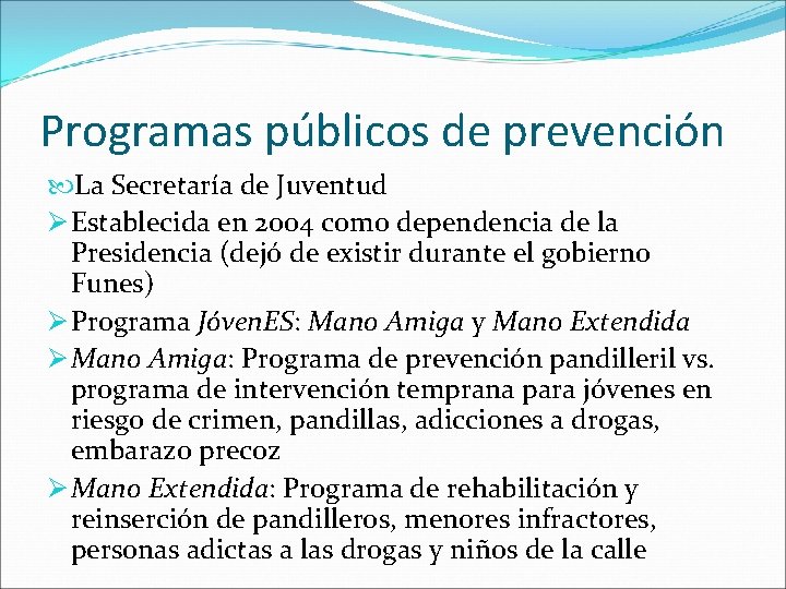 Programas públicos de prevención La Secretaría de Juventud Ø Establecida en 2004 como dependencia