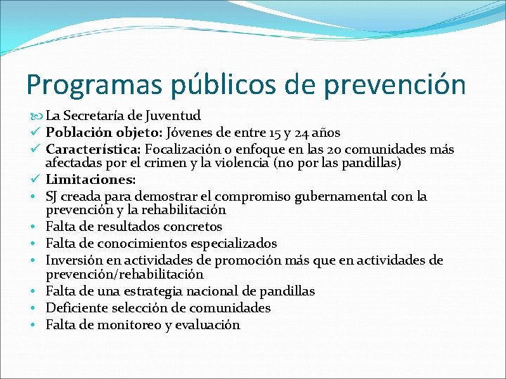 Programas públicos de prevención La Secretaría de Juventud ü Población objeto: Jóvenes de entre