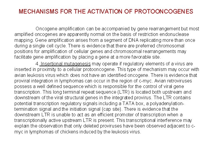 MECHANISMS FOR THE ACTIVATION OF PROTOONCOGENES Oncogene amplification can be accompanied by gene rearrangement