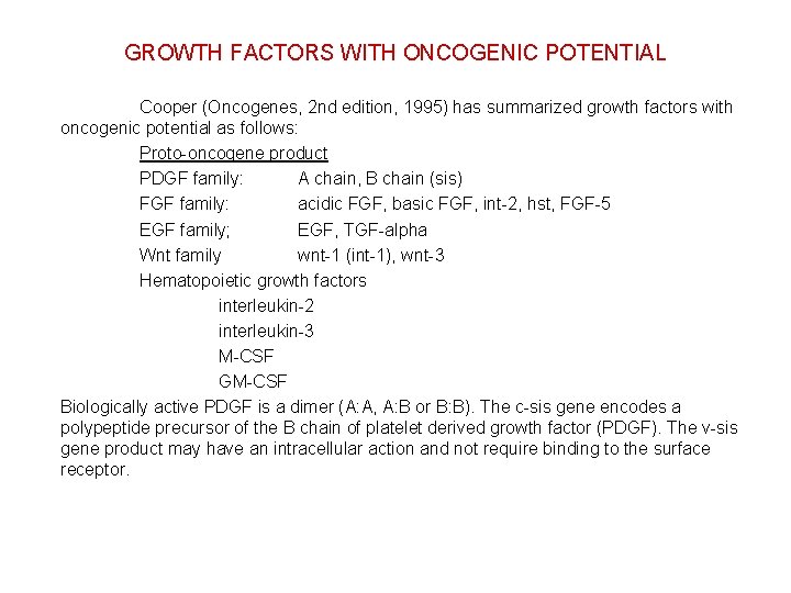 GROWTH FACTORS WITH ONCOGENIC POTENTIAL Cooper (Oncogenes, 2 nd edition, 1995) has summarized growth
