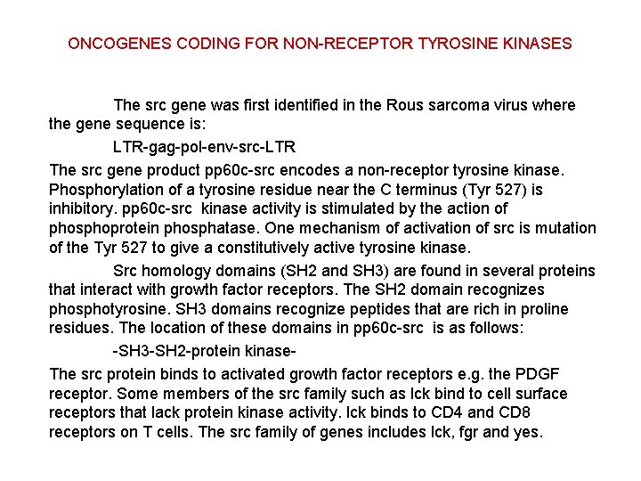 ONCOGENES CODING FOR NON-RECEPTOR TYROSINE KINASES The src gene was first identified in the