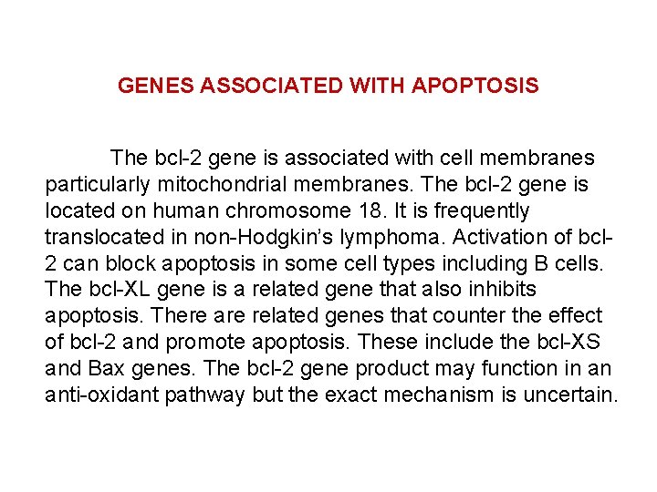 GENES ASSOCIATED WITH APOPTOSIS The bcl-2 gene is associated with cell membranes particularly mitochondrial