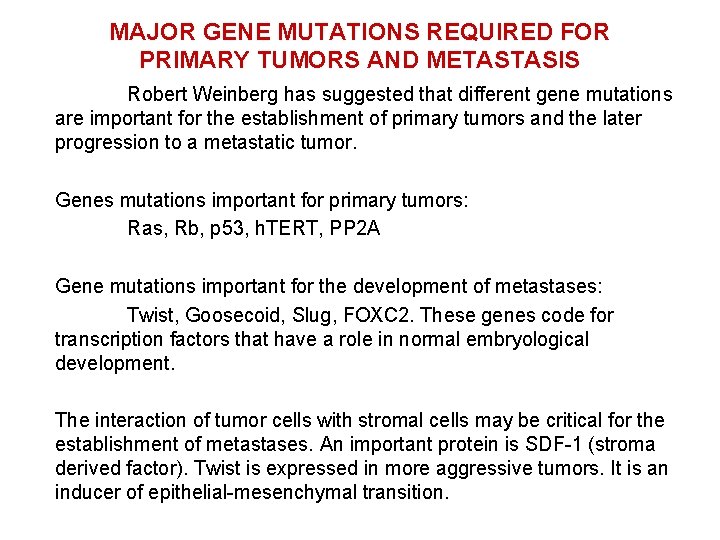 MAJOR GENE MUTATIONS REQUIRED FOR PRIMARY TUMORS AND METASTASIS Robert Weinberg has suggested that