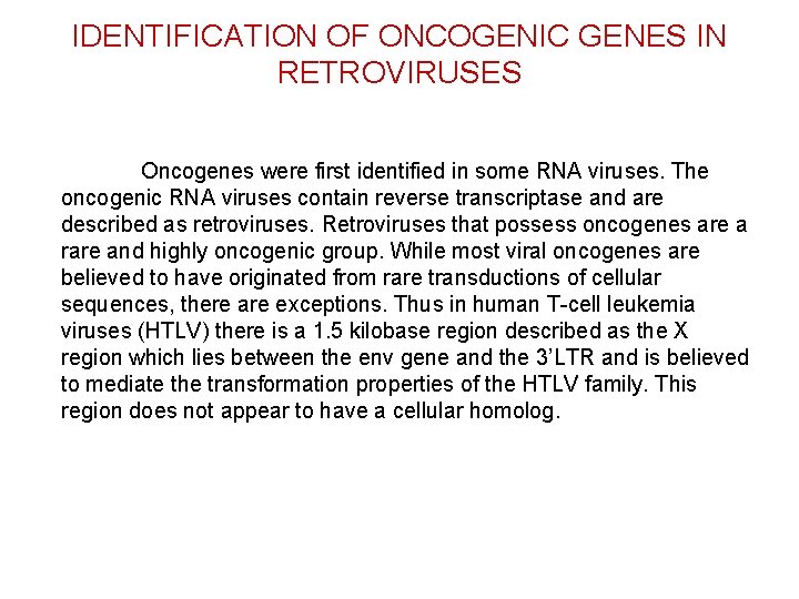 IDENTIFICATION OF ONCOGENIC GENES IN RETROVIRUSES Oncogenes were first identified in some RNA viruses.