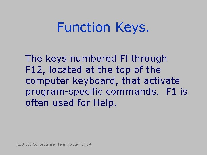 Function Keys. The keys numbered Fl through F 12, located at the top of Function Keys. The keys numbered Fl through F 12, located at the top of