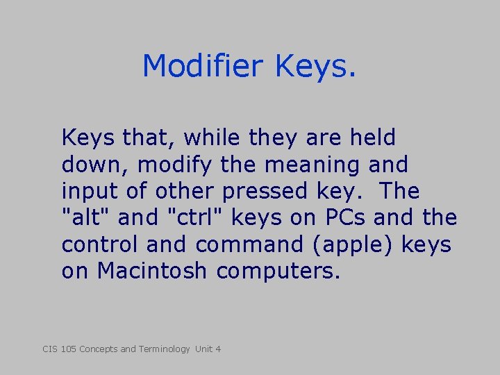 Modifier Keys that, while they are held down, modify the meaning and input of Modifier Keys that, while they are held down, modify the meaning and input of