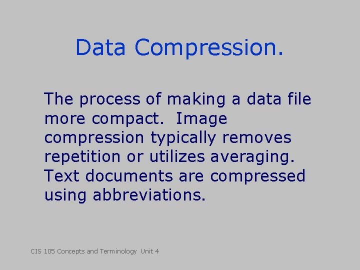 Data Compression. The process of making a data file more compact. Image compression typically Data Compression. The process of making a data file more compact. Image compression typically
