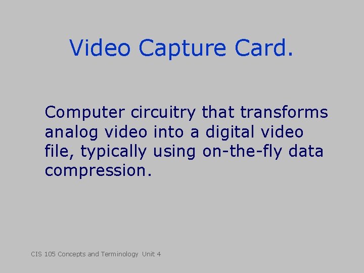 Video Capture Card. Computer circuitry that transforms analog video into a digital video file, Video Capture Card. Computer circuitry that transforms analog video into a digital video file,