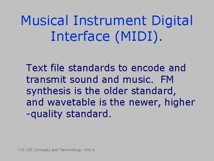 Musical Instrument Digital Interface (MIDI). Text file standards to encode and transmit sound and Musical Instrument Digital Interface (MIDI). Text file standards to encode and transmit sound and
