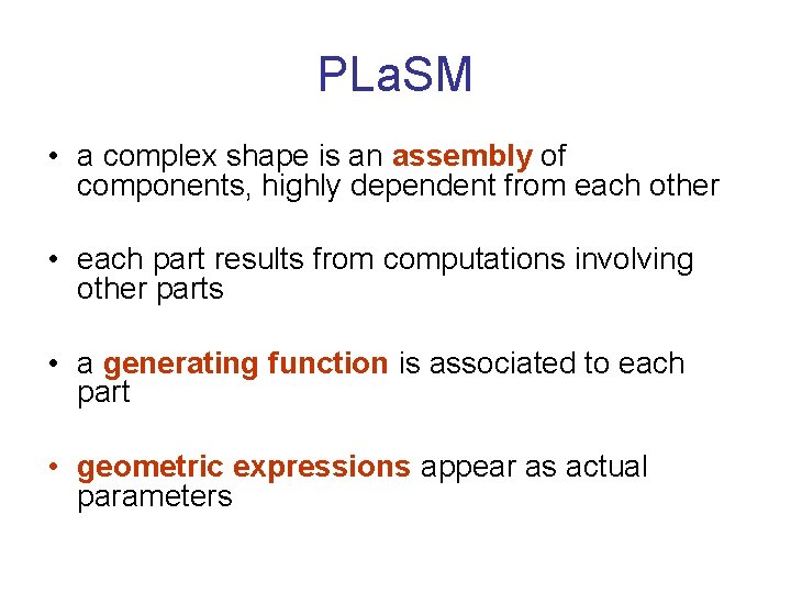 PLa. SM • a complex shape is an assembly of components, highly dependent from