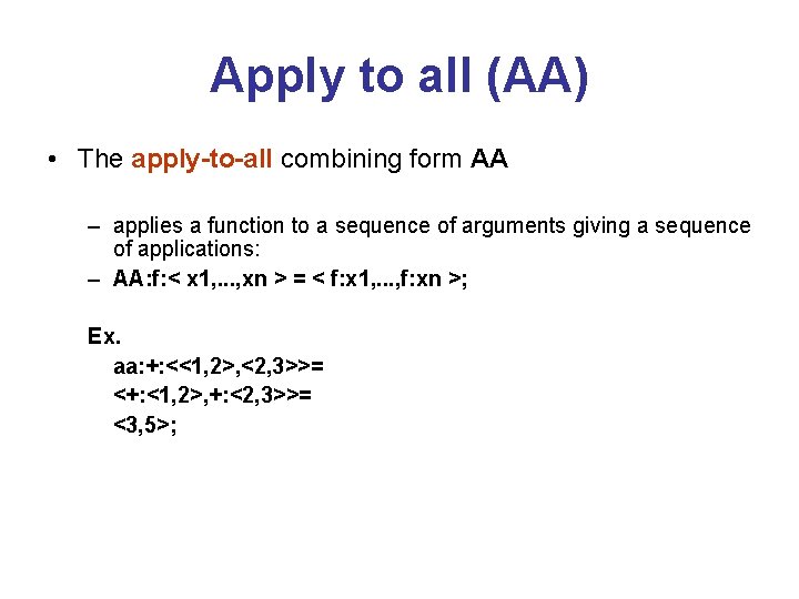 Apply to all (AA) • The apply-to-all combining form AA – applies a function