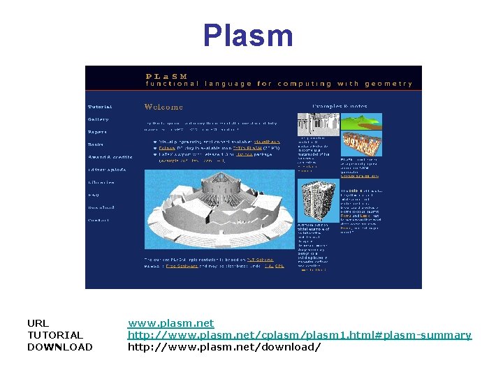 Plasm URL TUTORIAL DOWNLOAD www. plasm. net http: //www. plasm. net/cplasm/plasm 1. html#plasm-summary http:
