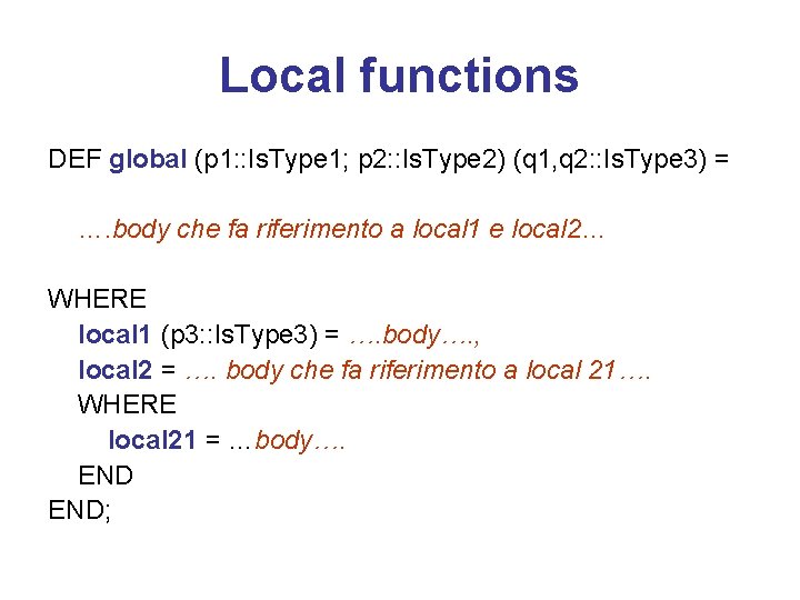 Local functions DEF global (p 1: : Is. Type 1; p 2: : Is.