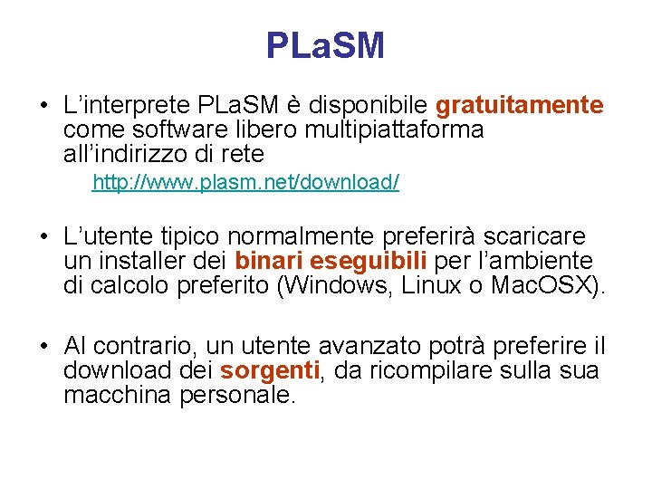 PLa. SM • L’interprete PLa. SM è disponibile gratuitamente come software libero multipiattaforma all’indirizzo