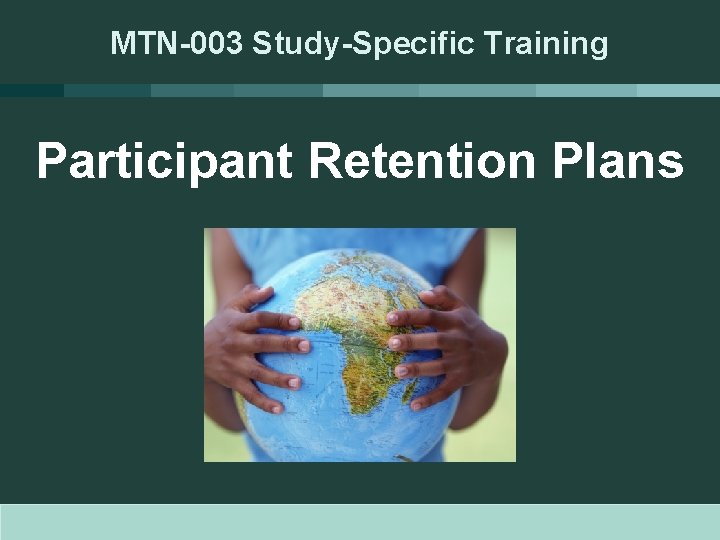 MTN-003 Study-Specific Training Participant Retention Plans 