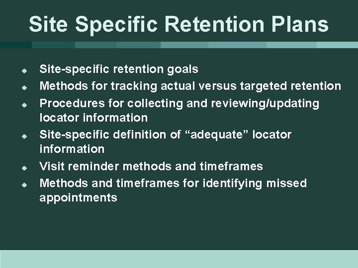 Site Specific Retention Plans u u u Site-specific retention goals Methods for tracking actual