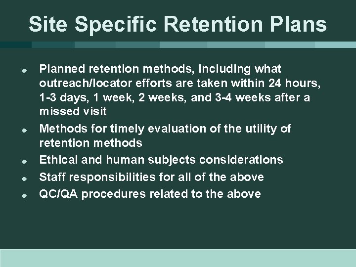 Site Specific Retention Plans u u u Planned retention methods, including what outreach/locator efforts