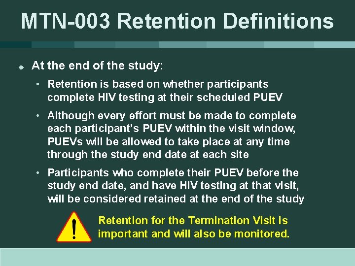 MTN-003 Retention Definitions u At the end of the study: • Retention is based