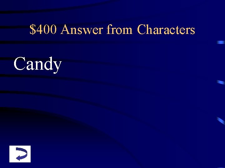 $400 Answer from Characters Candy 
