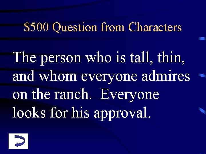 $500 Question from Characters The person who is tall, thin, and whom everyone admires