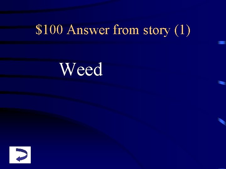 $100 Answer from story (1) Weed 