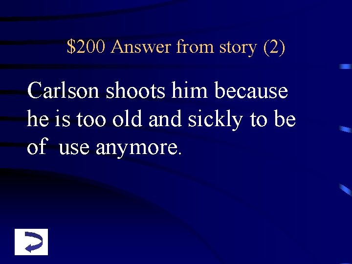 $200 Answer from story (2) Carlson shoots him because he is too old and