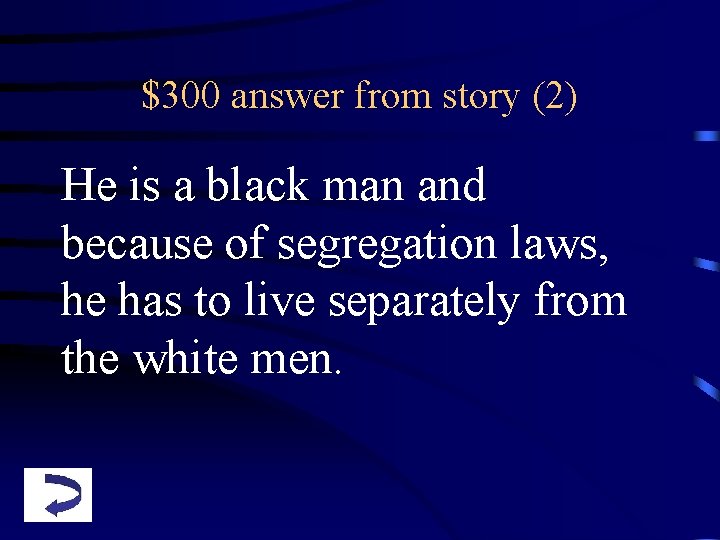 $300 answer from story (2) He is a black man and because of segregation