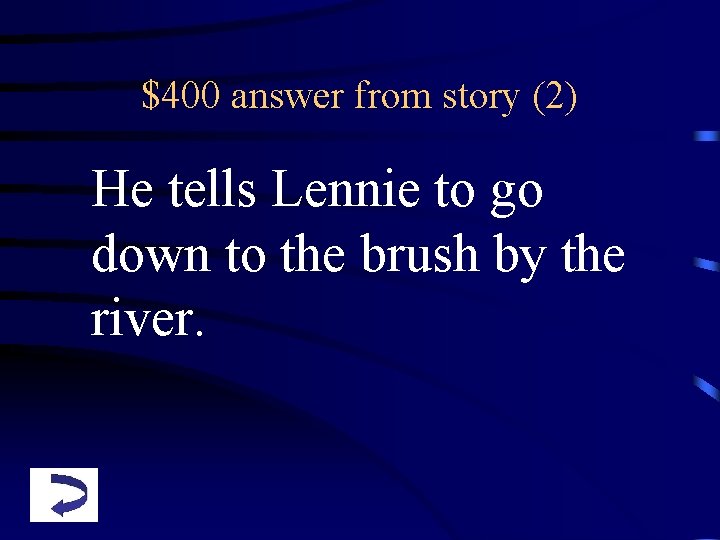 $400 answer from story (2) He tells Lennie to go down to the brush