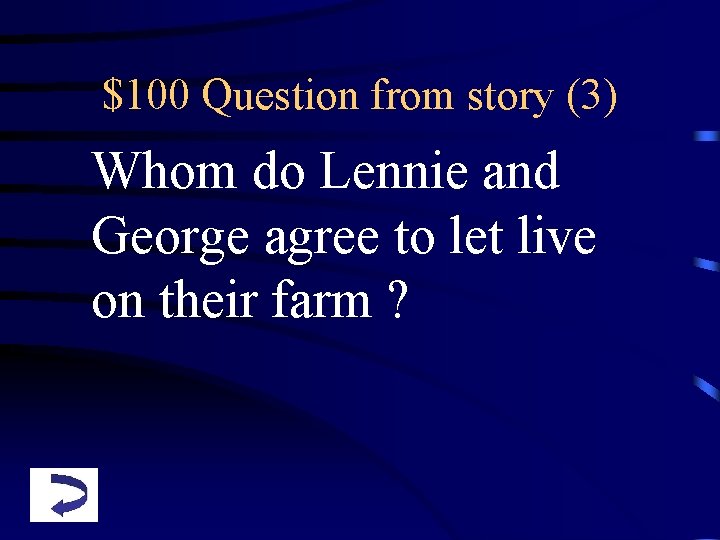 $100 Question from story (3) Whom do Lennie and George agree to let live